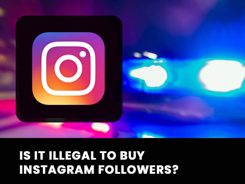 É ilegal comprar seguidores no Instagram? Ou é legal?